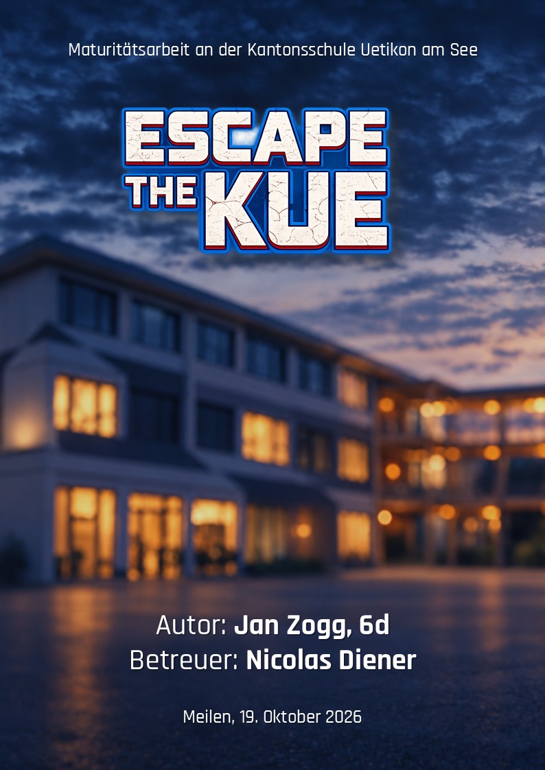 Titelbild der Maturitätsarbeit Escape the KUE: Schulgebäude in der Abenddämmerung mit dem Spiellogo; Autor Jan Zogg, 6d, Betreuer Nicolas Diener; Meilen, 19. Oktober 2026.